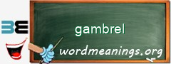 WordMeaning blackboard for gambrel